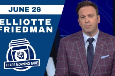 PREVIEWING DRAFT WEEK WITH NHL INSIDER ELLIOTTE FRIEDMAN | Leafs Morning Take - June 26th