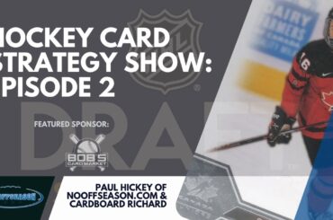 Hockey Card Strategy Show Ep. 2: Which Connor Bedard Cards To Buy; Which Hockey Cards To Buy Now