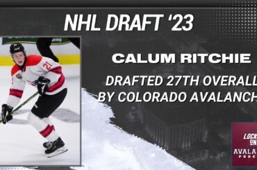 Colorado Avalanche draft Calum Ritchie 27th-overall in 2023 NHL Draft | Instant Reaction & Analysis