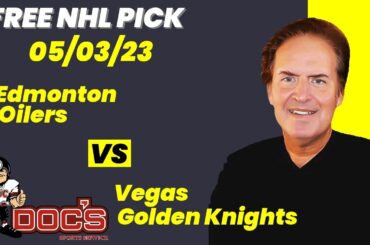 NHL Pick - Edmonton Oilers vs Vegas Golden Knights Prediction, 5/3/2023 Free Best Bets & Odds