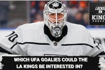 Which UFA goalies could the Kings be looking at?