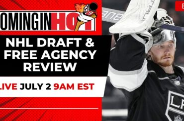 NHL Draft & Free Agency Review | Coming in Hot LIVE - July 2