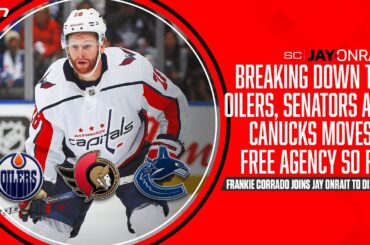 Breaking down the Oilers, Senators and Canucks moves in free agency so far