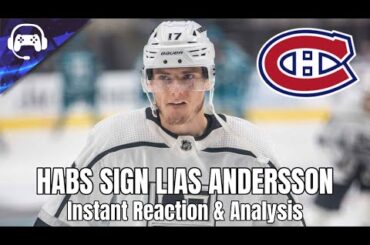 LIAS ANDERSSON SIGNED BY THE CANADIENS (1x$775k) | Instant Reaction & Analysis