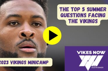 The Top 5 Summer Questions Facing the Vikings -- with Cole Smith