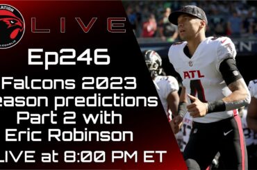 Falcons 2023 season predictions with Eric Robinson, Part 2: The Falcoholic Live, Ep246
