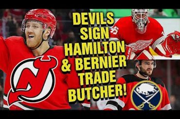 NJ Devils SIGN Hamilton & Bernier /TRADE Will Butcher plus pick to Buffalo Sabres!