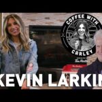 Coffee With Carley | Kevin Larkin