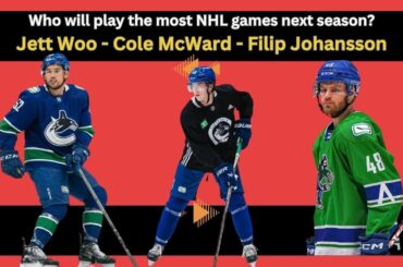 Jett Woo, Cole McWard or Filip Johansson - Who will play the most games with the Vancouver Canucks?