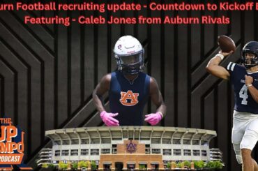 Auburn Football recruiting update - Countdown to Kickoff Ep.2: Caleb Jones from Auburn Rivals