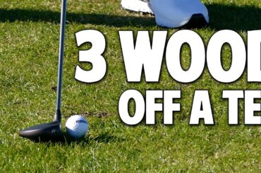 How To Tee Off With A 3 Wood | Easily