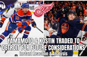 YAMAMOTO & KOSTIN TRADED TO DETROIT FOR FUTURE CONSIDERATIONS | Instant Reaction & Analysis