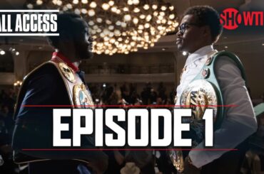 ALL ACCESS: Spence vs. Crawford | Ep 1 | Full Episode | SHOWTIME PPV