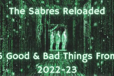 The Sabres Reloaded - 5 Good & Bad Things To Take From 2022-23