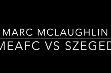 MEAFC vs Szeged Highlights