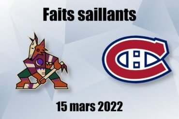 Coyotes vs Canadiens - Faits saillants - 15 mars 2022