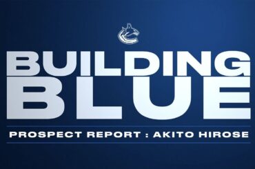 Akito Hirose - Building Blue - Prospect Report