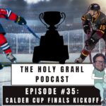 The Holy GrAHL Podcast Episode 35: Calder Cup Finals Kickoff