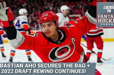 Carolina Hurricanes ink Sebastian Aho To Long-Term Deal + 2022 Fantasy Draft Rewind Continues!