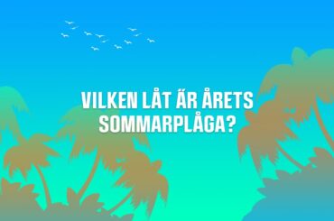 Vilken låt är årets sommarplåga?🙉