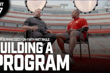 A Winning Legacy: Damon Benning Explores Coach Matt Rhule's Vision for Nebraska Football | PART 7