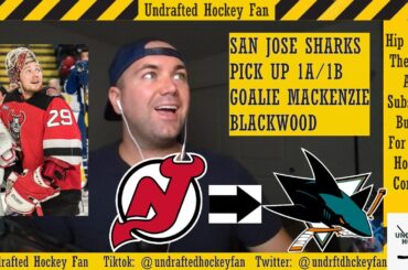 TRADE: NJ DEVILS TRADE MACKENZIE BLACKWOOD TO THE SAN JOSE SHARKS FOR A 6TH ROUND PICK