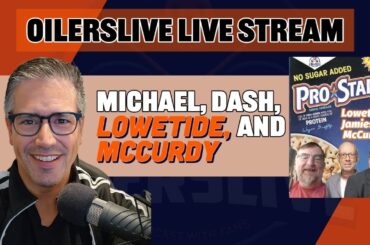 Lowetide, McCurdy and Edmonton Oilers Headlines Oilerslive Tuesday
