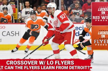 What Can the Flyers Learn From the Red Wings Rebuild? | Crossover With Locked on Flyers