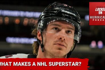 What makes a NHL superstar and do the Carolina Hurricanes have one?