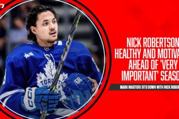 Leafs' Nick Robertson healthy and motivated ahead of 'very important' season