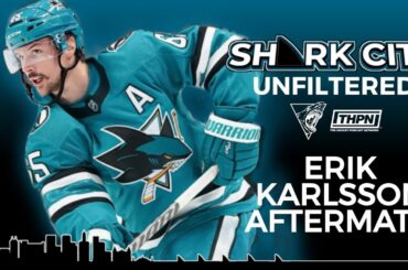 Shark City Unfiltered: Erik Karlsson Aftermath