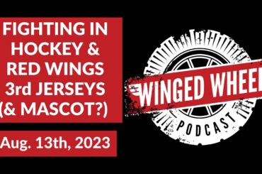 FIGHTING IN HOCKEY & RED WINGS 3rd JERSEYS (& MASCOT?) - Winged Wheel Podcast - Aug. 13th, 2023
