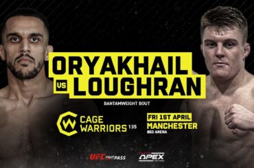 CW135: Bakhtyaar Oryakhail vs Caolan Loughran