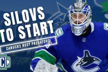 SILOVS GETS THE START AS CANUCKS HOST THE PREDATORS
