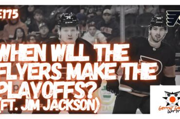 E175 - When Will The Flyers Make The Playoffs? (Ft. Jim Jackson)