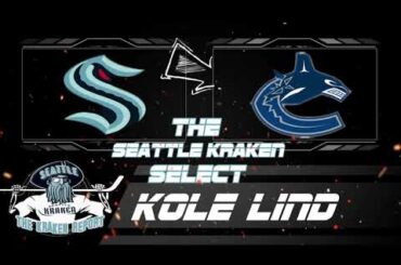 SEATTLE KRAKEN SELECT KOLE LIND FROM VANCOUVER CANUCKS