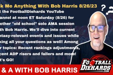 Ask Me Anything With Host Bob Harris 8/26/2023 Noon ET #fantasyfootball