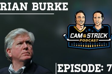 Brian Burke  on Cam and Strick Podcast