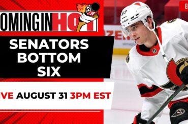 Senators Bottom Six | Coming in Hot LIVE - August 31