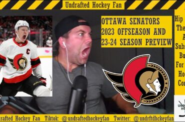 OTTAWA SENATORS 23-24 OFFSEASON/SEASON PREVIEW