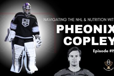 Navigating the NHL and Nutrition with Pheonix Copley - Episode #191 - Goalie for the  @lakings ​