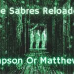 The Sabres Reloaded - Thompson Or Matthews ??