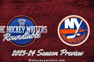 New York Islanders 2023-24 NHL Season Preview | The Hockey Writers Roundtable