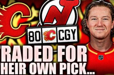 How The Calgary Flames Traded For THEIR OWN DRAFT PICK In The Tyler Toffoli Trade—New Jersey Devils
