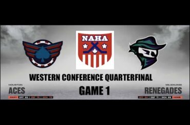NAHA 2022-23 Western Conf. Quarterfinal Game 1 - Houston Aces @ Milwaukee Renegades