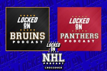 Locked on Boston Bruins - Florida Panthers crossover! Where do both teams go from here?