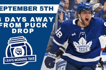36 DAYS AWAY FROM PUCK DROP | Leafs Morning Take