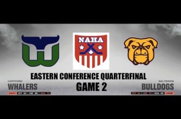 NAHA 2022-23 Eastern Conf. Quarterfinal G2 - Hartford Whalers @ Baltimore Bulldogs (HFD leads 1-0)