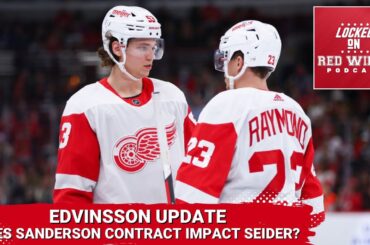Yzerman Provides Edvinsson Update | Does Sanderson Extension Impact Seider and Raymond?