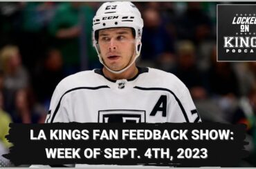LA Kings fan feedback show: Week of Sept. 8, 2023